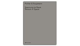 Pichler & Traupmann - Spannung im Raum / Tension in Space