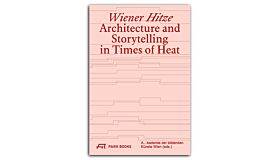 Wiener Hitze - Architecture and Storytelling in  Times of Heat