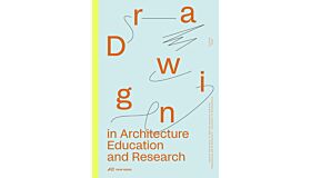 Drawing in Architecture Education and Research