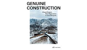 Genuine Construction : Zhang Pengju's New Regionalism in Inner Mongolia