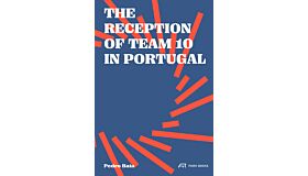 The Reception of Team 10 in Portugal (Pre-order)