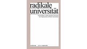 Radikale Universität - Universitäten in Zeiten globaler Umbrüche