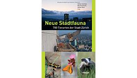 Neue Stadtfauna - 700 Tierarten der Stadt Zürich