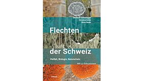 Flechten der Schweiz - Vielvalt, Biologie, Naturschutz