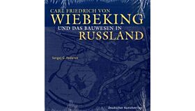 Carl Friedrich von Wiebeking und das Bauwesen in Russland 1800-1840