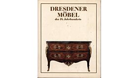 Dresdener Möbel des 18. Jahrhunderts. Barock - Rokoko - Zopfstil (Ausgabe 1983)