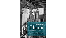 Albrecht Haupt - Architekt, Bauhistoriker, Denkmalpfleger und Friedhofsreformer (1852-1932)