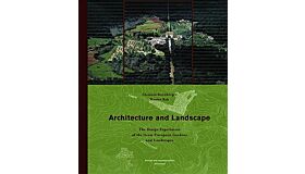 Architecture and Landscape - The Design Experiment of the Great European Gardens and Landscapes