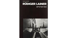 Rüdiger Lainer: Urbanism, Buildings and Projects / Stadt, Bauwerke, Projekte