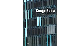 Kengo Kuma - Materials, Structures, Details