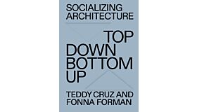 Top-Down Bottom-Up - Socializing Architecture