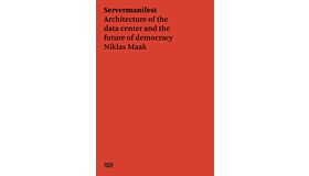 Server Manifesto - Data Center Architecture and the Future of Democracy