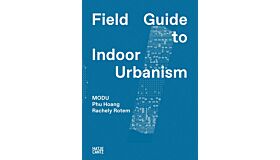 Field Guide to Indoor Urbanism 
