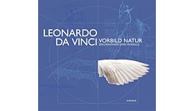 Leonardo da Vinci - Vorbild Natur, Zeichnungen und Modelle