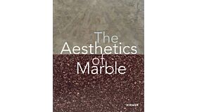 The Aesthetics of Marble - From Late Antiquity to the Present