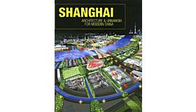 Shanghai - Architecture & Urbanism for Modern China