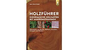 Holzführer - Einheimische Holzarten mit Makroaufnahmen
