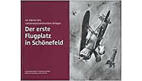 Der erste Flugplatz in Schönefeld Im Dienst des  nationalsozialistischen Krieges