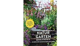 Naturgarten ganz einfach - 35 Ideen für nachhaltiges Gärtnern