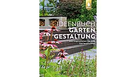 Ideenbuch Gartengestaltung - 444 Inspirationen für jede Gartensituation