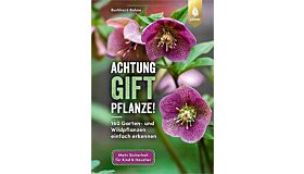 Achtung Gift Pflanze - 160 Garten- und Wildpflanzen einfach erkennen