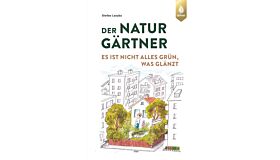 Der naturgärtner - Es ist nicht alles grün, was glänzt