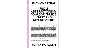 Flowcharting From Abstractionism to Algorithmics in Art and Architecture