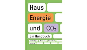 Haus, Energie und CO2 - Ein Handbuch