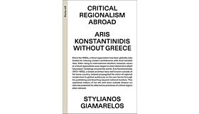 Critical Regionalism Abroad – Aris Konstantinidis without Greece