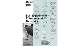 Heinz Isler: Built Experiments – Entrepreneurial Networks