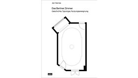 Das berliner Zimmer - Geschichte, Typologie, Nutzungsaneignung