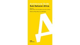 Architectural Guide Sub-Saharan Africa Volume 4 - Eastern Africa: From the Sahel to the Horn of Africa