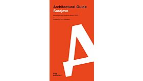 Architectural Guide Sarajevo - Buildings and Projects since 1923 