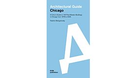 Architectural Guide Chicago - A Critic's Guide to 100 Post-Modern Buildings in Chicago from 1978 to 2025