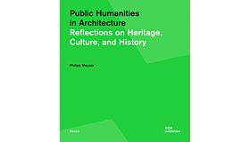 Public Humanities in Architecture - Reflections on Heritage, Culture and History