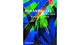 Murano Glass 1910-1970 Theme and Variations