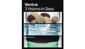 Venice - 3 Visions in Glass : Cristiano Bianchin - Yoichi Ohira - Laura de Santillana
