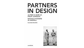 Partners in Design - Alfred H. Barr JR. & Philip Johnson