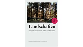 Landschaften - Eine Architekturtheorie in Bildern von René Furer