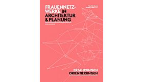 Frauennetzwerke in Architektur & Planung - Erfahrungen Orientierungen