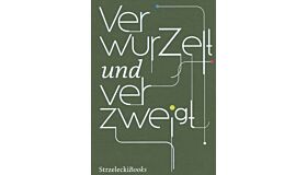 Verwurzelt und verzweigt / Rooted & Branched / Geworteld en vertakt