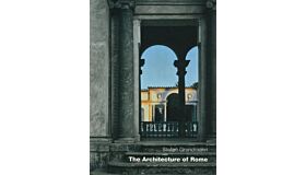 The Architecture Of Rome : An Architectural History in 402 Individual Presentations