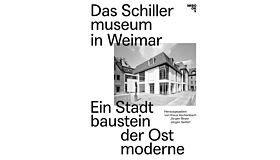 Das Schillermuseum in Weimar - Ein Stadtbaustein der Ostmoderne