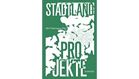 StadtLand Projekte. Für eine neue Raumpraxis