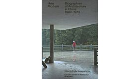 How Modern - Biographies of Architecture in China 1949-1979