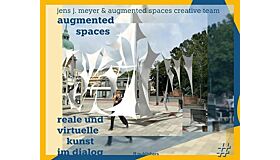 Augmented Spaces - Reale und virtuelle Kunst im Dialog