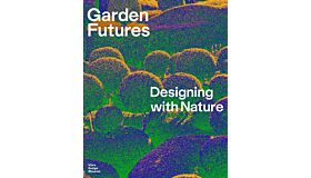 Garden Futures - Designing with Nature