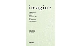 Imagine - Embracing Chaos and Possibility in a Planetary Emergency