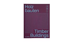 Holzbauten / Timber Buildings S,M,L - 30 X Architecture and Construction