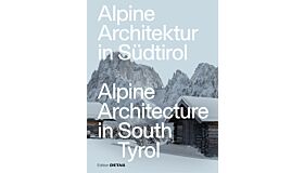 DETAIL Alpine Architektur in Südtirol/Alpine Architecture in South Tyrol